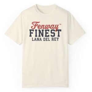 Fenway Finest Lana Del Rey Shirt