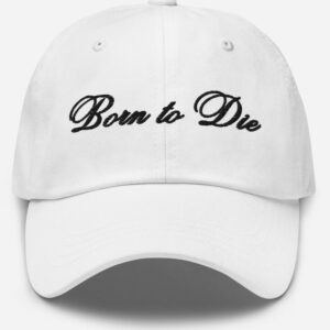 Born to die hat