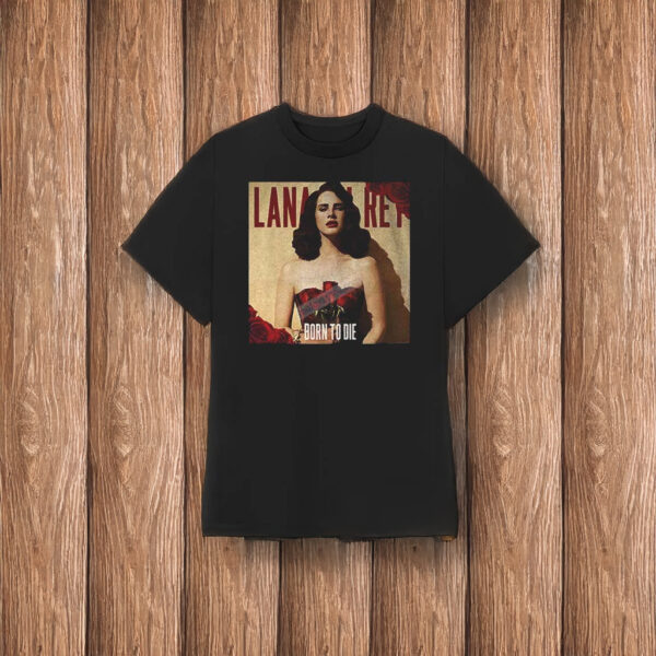 Lana Del Rey Born TO Die T-Shirt